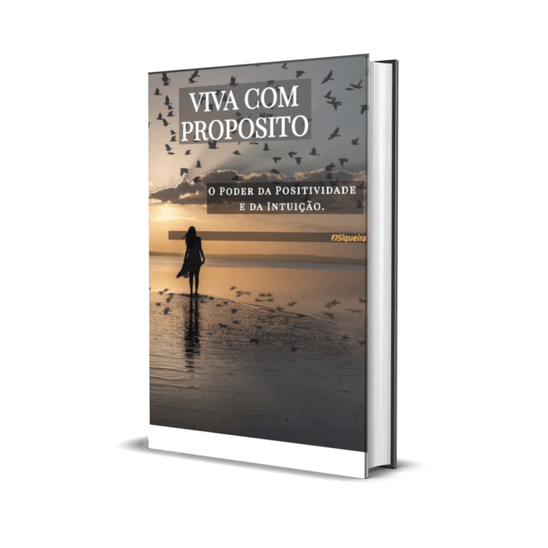 Viva com Propósito: O Poder da Positividade e da Intuição